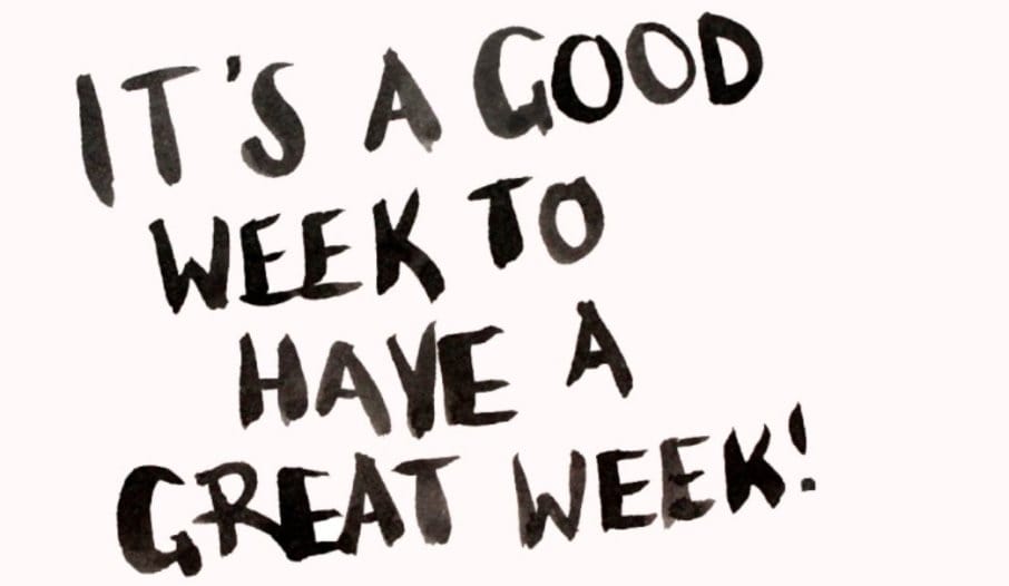 It's-a-good-week-to-have-a-great-week