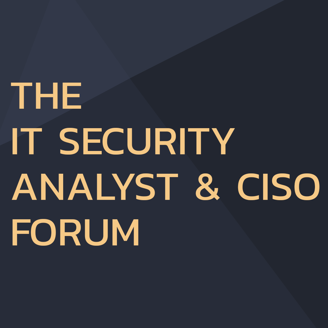 IT Security Analyst & CISO Forum_
